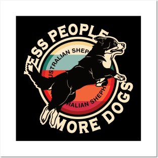 Australian Shepherd Less People More Dogs Posters and Art